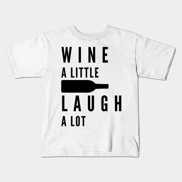 Wine A Little, Laugh A Lot. Funny Wine Lover Quote. Kids T-Shirt by That Cheeky Tee